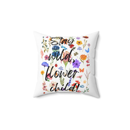 Stay wild Flower child on front. Fern on back. Pillow