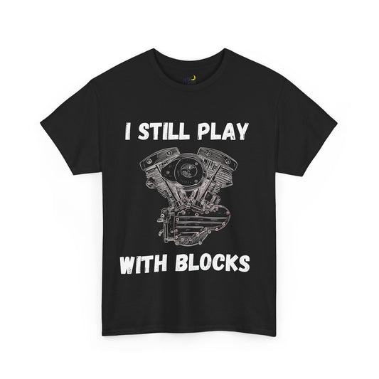 I Still play with blocks. Motorcycle Tshirt